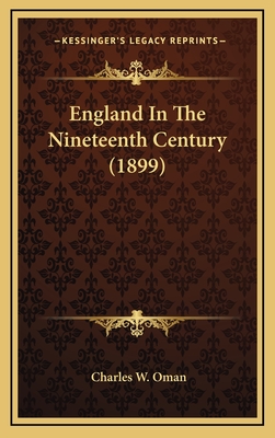 England in the Nineteenth Century (1899) - Oman, Charles W