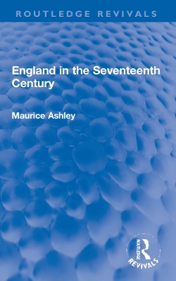 England in the Seventeenth Century - Ashley, Maurice
