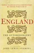 England: The Autobiography: 2,000 Years of English History by Those Who Saw it Happen
