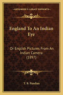 England To An Indian Eye: Or English Pictures From An Indian Camera (1897)