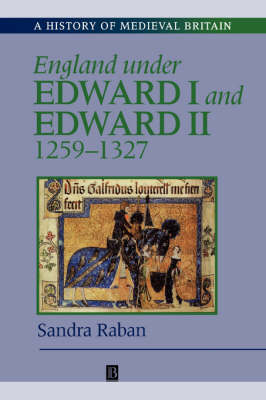 England Under Edward I and Edward II: 1259-1327 - Raban, Sandra