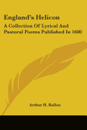 England's Helicon: A Collection Of Lyrical And Pastoral Poems Published In 1600