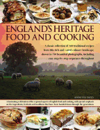 England's Heritage Food and Cooking: A Classic Collection of 160 Traditional Recipes from This Rich and Varied Culinary Landscape, Shown in 750 Beautiful Photographs