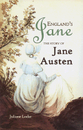 England's Jane: The Story of Jane Austen