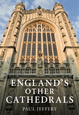 England's Other Cathedrals - Jeffery, Paul