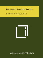 England's Premiere Lodge: The Lodge of Antiquity No. 2