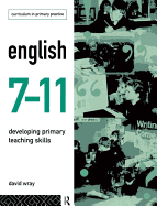 English 7-11: Developing Primary Teaching Skills