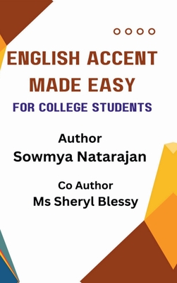 English Accent Made Easy: : For College Students - Mrs Sowmya Natarajan