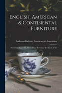 English, American & Continental Furniture; Furniture, Tapestries, Silver, Rugs, Porcelains & Objects of Art