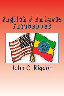 English / Amharic Phrasebook: Phrases and Dictionary for Communication in Ethiopia - Rigdon, John C