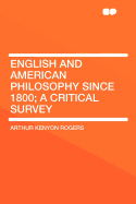 English and American Philosophy Since 1800; A Critical Survey