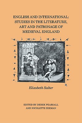 English and International: Studies in the Literature, Art and Patronage of Medieval England - Pearsall, Derek (Editor), and Zeeman, Nicolette (Editor), and Salter, Elizabeth