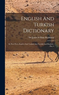 English And Turkish Dictionary: In Two Parts, English And Turkish And Turkish And English--, Part 1