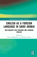 English as a Foreign Language in Saudi Arabia: New Insights into Teaching and Learning English