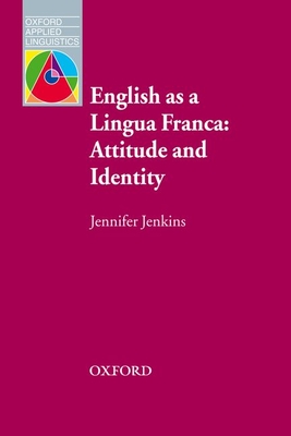 English as a Lingua Franca: Attitude and Identity - Jenkins, Jennifer