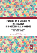 English as a Medium of Instruction in Postcolonial Contexts: Issues of Quality, Equity and Social Justice