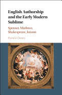 English Authorship and the Early Modern Sublime: Spenser, Marlowe, Shakespeare, Jonson