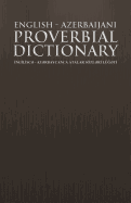 English - Azerbaijani Proverbial Dictionary: Ng L SC - AZ Rbaycanca Atalar Sozl R Lu T - Gurbanoghlu, Abbas