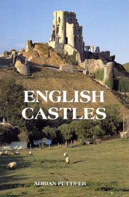 English Castles: A Guide by Counties - Pettifer, Adrian