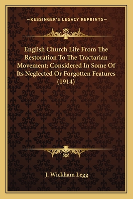 English Church Life from the Restoration to the Tractarian Movement ...