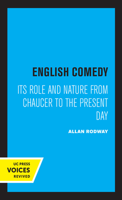 English Comedy: Its Role and Nature from Chaucer to the Present Day - Rodway, Allan