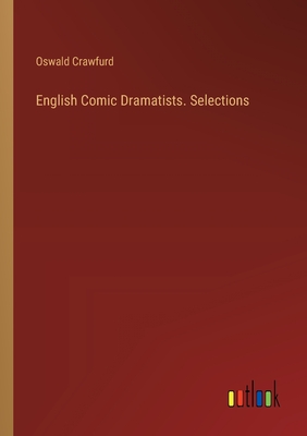 English Comic Dramatists. Selections - Crawfurd, Oswald