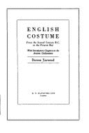 English Costume: From the Second Century B.C. to 1972, with Introductory Chapters on the Ancient Civilisations - Yarwood, Doreen