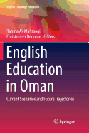 English Education in Oman: Current Scenarios and Future Trajectories