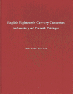 English Eighteenth-Century Concertos: An Inventory and Thematic Catalogue