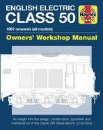 English Electric Class 50 Owners' Workshop Manual: 1967 onwards (all models)