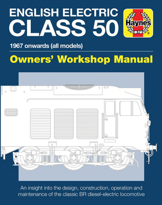 English Electric Class 50 Owners' Workshop Manual: 1967 onwards (all models) - Cotter, Jarrod