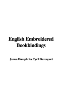 English Embroidered Bookbindings - Davenport, James Humphries Cyril