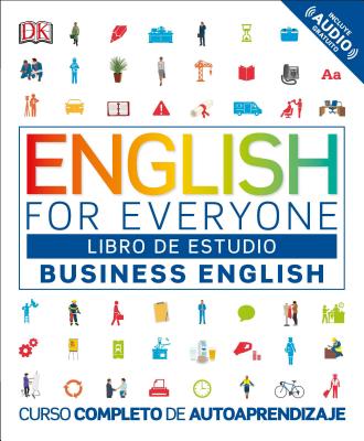 English for Everyone: Business English, Libro de Estudio: Curso Completo de Autoaprendizaje - DK