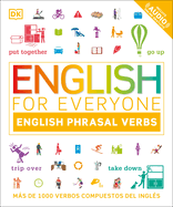 English for Everyone English Phrasal Verbs: Ms de 1000 Verbos Compuestos del Ingl?s