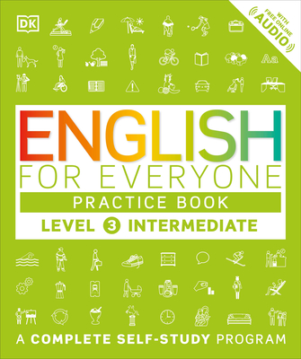 English for Everyone: Level 3: Intermediate, Practice Book: A Complete Self-Study Program - DK