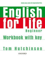 English for Life: Beginner: Workbook with Key: General English four-skills course for adults