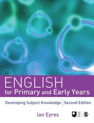 English for Primary and Early Years: Developing Subject Knowledge - Eyres, Ian