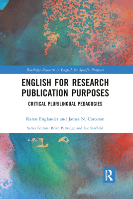 English for Research Publication Purposes: Critical Plurilingual Pedagogies - Englander, Karen, and Corcoran, James