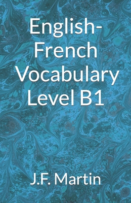 English-French Vocabulary - Level B1 - Martin, J F