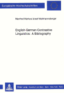 English-German Contrastive Linguistics: A Bibliography - Markus, Manfred, Professor (Editor), and Wallmannsberger, Josef (Editor)