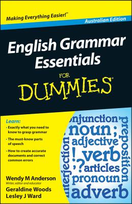 English Grammar Essentials For Dummies - Australia - Anderson, Wendy M., and Woods, Geraldine, and Ward, Lesley J.