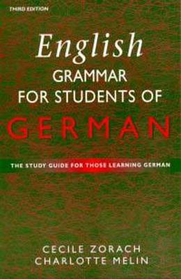 English Grammar for Students of German 4th edition: The Study Guide for Those Learning German - Melin, Charlotte, and Zorach, Cecile