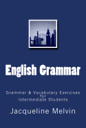 English Grammar: Grammar & Vocabulary Exercises for Intermediate Students