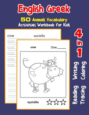 English Greek 50 Animals Vocabulary Activities Workbook for Kids: 4 in 1 reading writing tracing and coloring worksheets - Nyman, Irene
