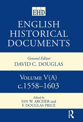 English Historical Documents 1558-1603 - Archer, Ian W (Editor), and Price, F Douglas (Editor)