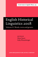 English Historical Linguistics 2008: Selected papers from the fifteenth International Conference on English Historical Linguistics (ICEHL 15), Munich, 24-30 August 2008. Volume II: Words, texts and genres