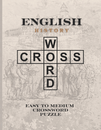 English History Crossword Puzzle: Easy to Medium Crossword Puzzles for History Lovers