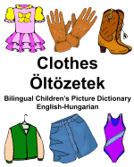 English-Hungarian Clothes/?ltzetek Bilingual Children's Picture Dictionary