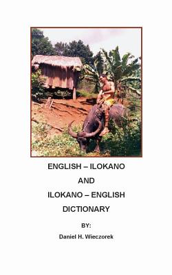 English-Ilokano and Ilokano-English Dictionary - Wieczorek, Daniel H