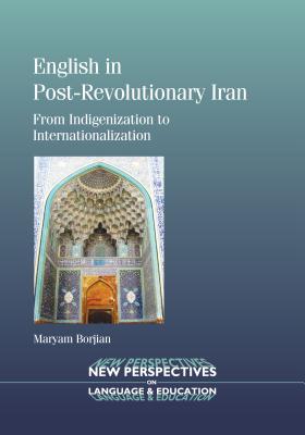 English in Post-Revolutionary Iran: From Indigenization to Internationalization - Borjian, Maryam